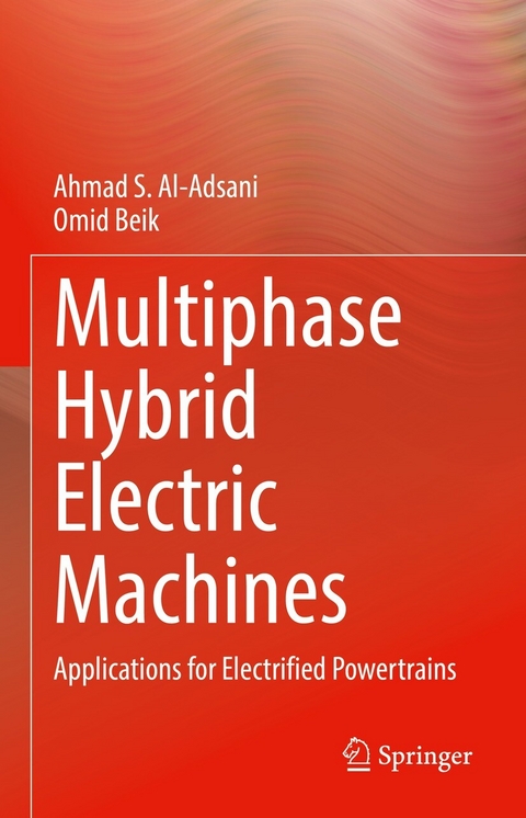 Multiphase Hybrid Electric Machines -  Ahmad S. Al-Adsani,  Omid Beik