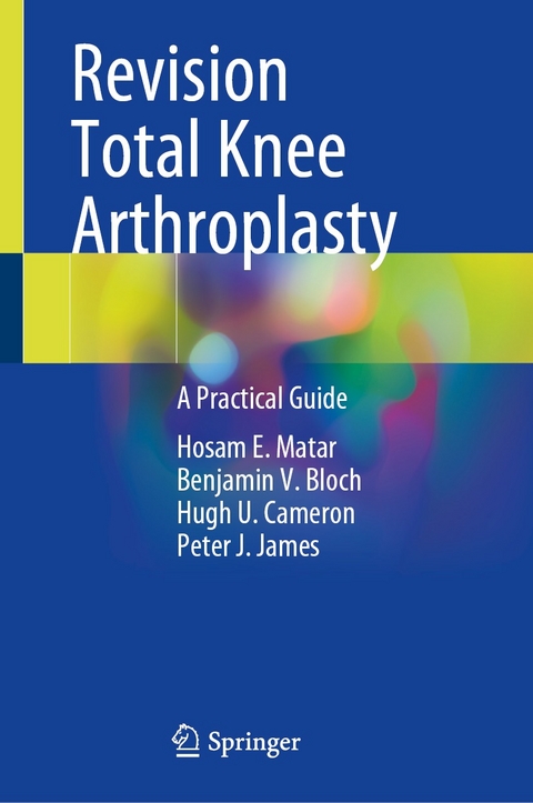 Revision Total Knee Arthroplasty -  Hosam E. Matar,  Benjamin V. Bloch,  Hugh U. Cameron,  Peter J. James