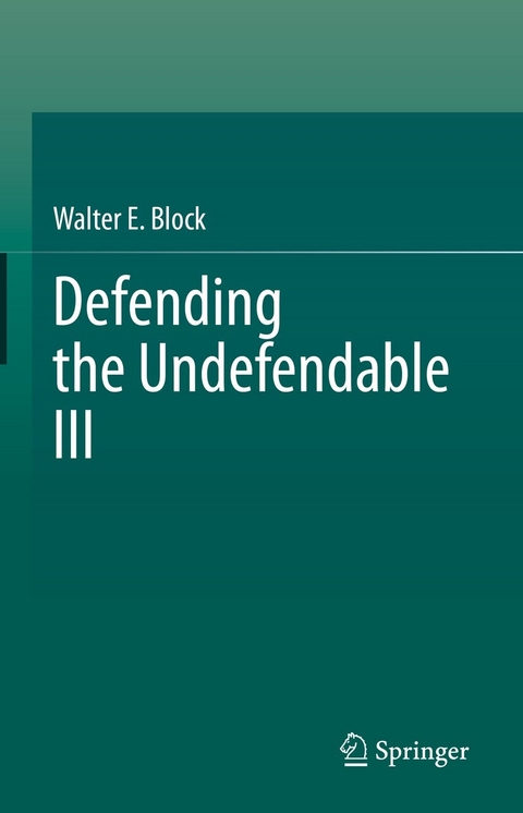 Defending the Undefendable III - Walter E. Block