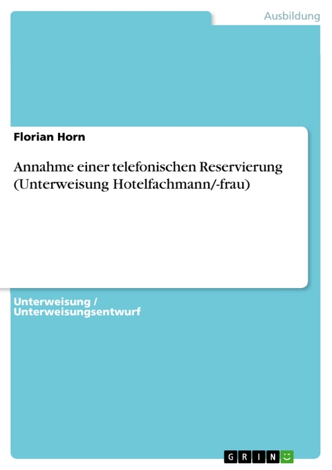 Annahme einer telefonischen Reservierung (Unterweisung  Hotelfachmann/-frau) - Florian Horn