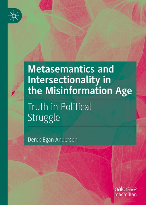Metasemantics and Intersectionality in the Misinformation Age - Derek Egan Anderson
