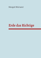 Erde das Richtige - Margot Weinand