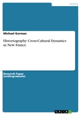 Historiography: Cross-Cultural Dynamics in New France - Michael Gorman