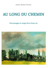 AU LONG DU CHEMIN - Anne-Marie Weisse