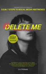 D.S.M. 7 Steps to Social Media Abstinence: The Desktop Guide to Deleting Social Media. Why Big Social is Ruining You and No, It's Not Just a 'Digital Native' Dilemma - Jennifer PoChue