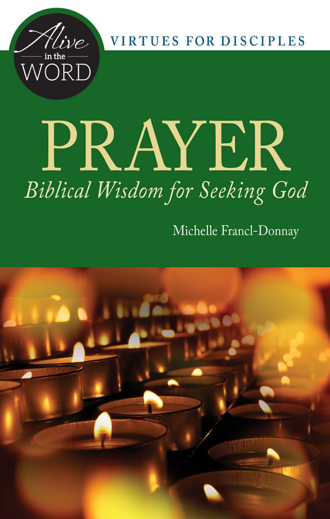 Prayer, Biblical Wisdom for Seeking God - Michelle Francl-Donnay