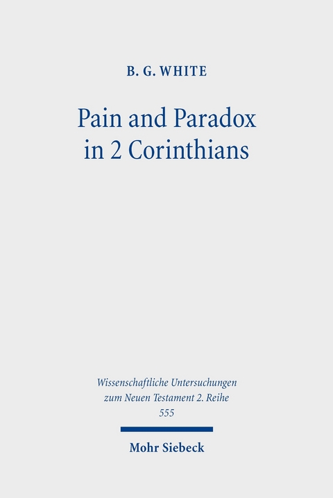 Pain and Paradox in 2 Corinthians -  B.G. White