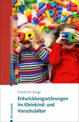 Entwicklungsstörungen im Kleinkind- und Vorschulalter - Friedrich Voigt