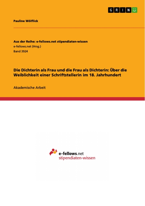 Die Dichterin als Frau und die Frau als Dichterin: Über die Weiblichkeit einer Schriftstellerin im 18. Jahrhundert - Pauline Wölflick