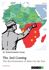 The 2nd Coming. The Recolonization of Africa by the East - Richard Young