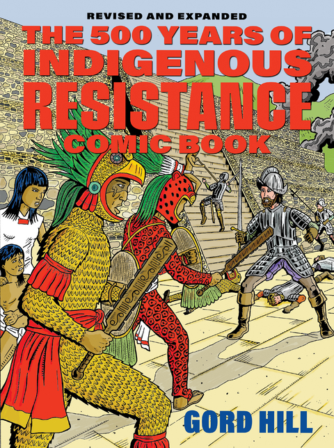 500 Years of Indigenous Resistance Comic Book: Revised and Expanded -  Gord Hill