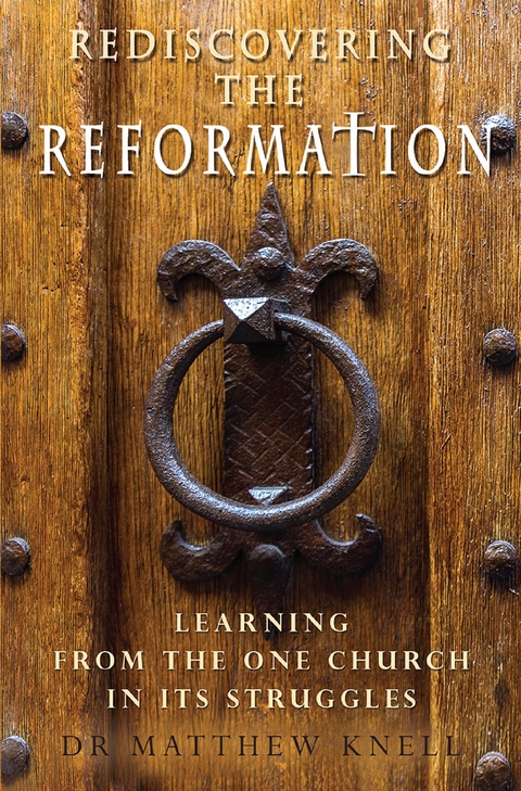 Rediscovering the Reformation -  Matthew Knell