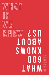 What if We Knew What God Knows About Us - Cris Rogers