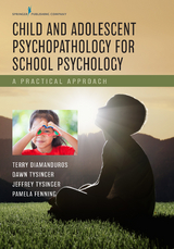 Child and Adolescent Psychopathology for School Psychology - NCSP Jeffrey A. Tysinger PhD, NCSP P. Dawn Tysinger PhD, ABPP Pamela A. Fenning PhD,  PhD Terry Diamanduros