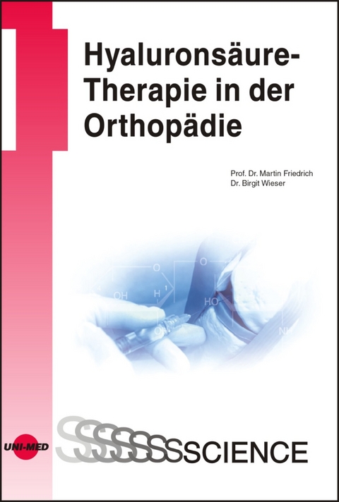Hyaluronsäure-Therapie in der Orthopädie - Martin Friedrich, Birgit Wieser