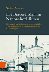 Die Brauerei Zipf im Nationalsozialismus -  Stefan Wedrac