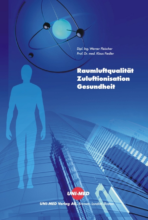 Raumluftqualität, Zuluftionisation und Gesundheit - Werner Fleischer, Klaus Fiedler
