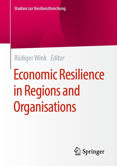 Economic Resilience in Regions and Organisations - 