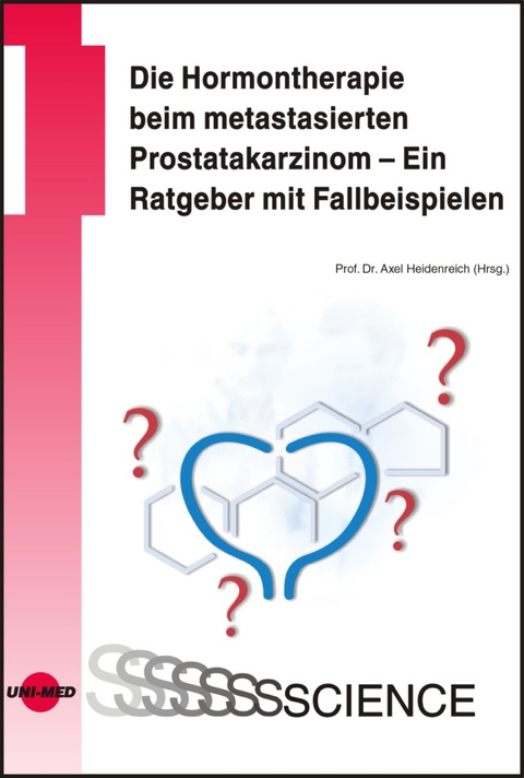 Die Hormontherapie beim metastasierten Prostatakarzinom - Ein Ratgeber mit Fallbeispielen - Axel Heidenreich