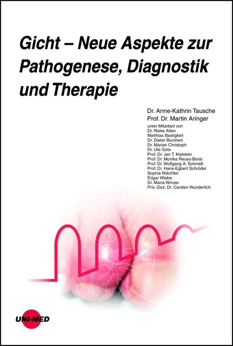 Gicht - Neue Aspekte zur Pathogenese, Diagnostik und Therapie - Anne-Kathrin Tausche, Martin Aringer