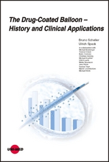 The Drug-Coated Balloon - History and Clinical Applications - Bruno Scheller, Ulrich Speck