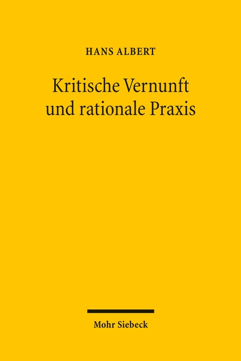 Kritische Vernunft und rationale Praxis -  Hans Albert