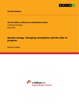 Nuclear energy. Changing conceptions and the idea of progress - Cornelia Jürgens