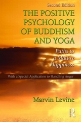 The Positive Psychology of Buddhism and Yoga - Levine, Marvin