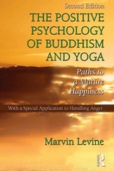 The Positive Psychology of Buddhism and Yoga - Levine, Marvin