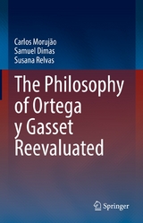 The Philosophy of Ortega y Gasset Reevaluated - Carlos Morujão, Samuel Dimas, Susana Relvas