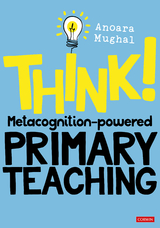 Think!: Metacognition-powered Primary Teaching - Anoara Mughal