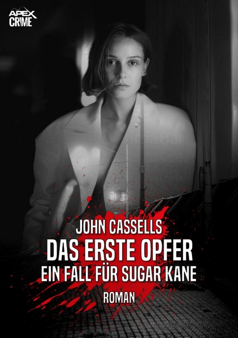 DAS ERSTE OPFER - EIN FALL FÜR SUGAR KANE - John Cassells