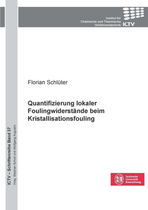 Quantifizierung lokaler Foulingwiderst&#xE4;nde beim Kristallisationsfouling -  Florian Schlüter