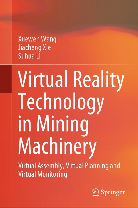 Virtual Reality Technology in Mining Machinery -  Suhua Li,  Xuewen Wang,  Jiacheng Xie