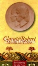 Clara & Robert Schumann - Musik und Liebe - Hagen Kunze