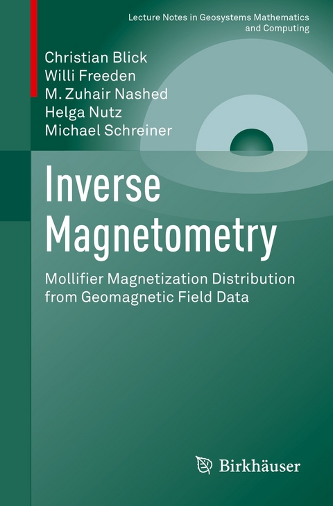 Inverse Magnetometry - Christian Blick, Willi Freeden, M. Zuhair Nashed, Helga Nutz, Michael Schreiner