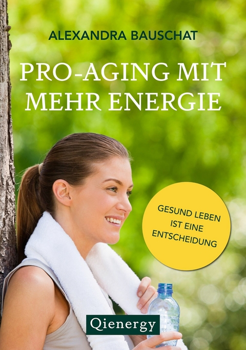 Pro-Aging mit mehr Energie -  Alexandra Bauschat