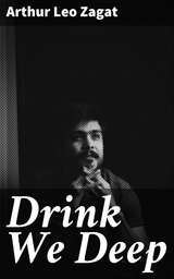 Drink We Deep - Arthur Leo Zagat