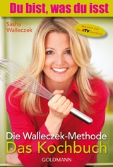 Die Walleczek-Methode - Das Kochbuch - Sasha Walleczek