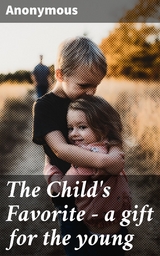 The Child's Favorite - a gift for the young -  Anonymous