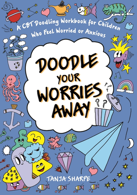 Doodle Your Worries Away -  Tanja Sharpe