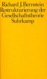 Restrukturierung der Gesellschaftstheorie - Bernstein, Richard J.