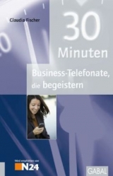 30 Minuten Business-Telefonate die begeistern - Claudia Fischer