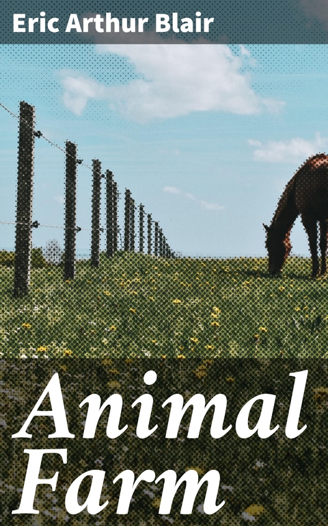 Animal Farm - Eric Arthur Blair