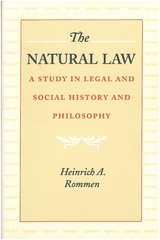 The Natural Law : A Study in Legal and Social History and Philosophy -  Heinrich A. Rommen