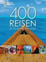 400 Reisen, die Sie nie vergessen werden