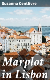 Marplot in Lisbon - Susanna Centlivre
