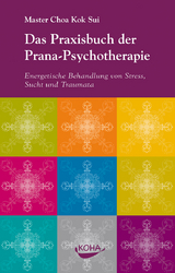 Das Praxisbuch der Pranapsychotherapie - Kok Sui, Choa