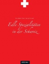 Edle Spezialitäten aus der Schweiz - Klaus-Werner Peters