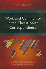 Work and Community in the Thessalonian Correspondence -  Gift Mtukwa